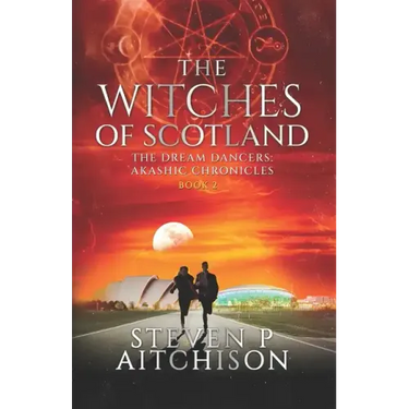 The Witches of Scotland: The Dream Dancers: Akashic Chronicles Book 2