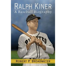 Ralph Kiner: A Baseball Biography