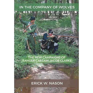In the Company of Wolves: The New Campaigns of Ranger Captain Jacob Clarke