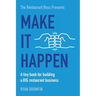 Make It Happen: A tiny book for building a BIG restaurant business