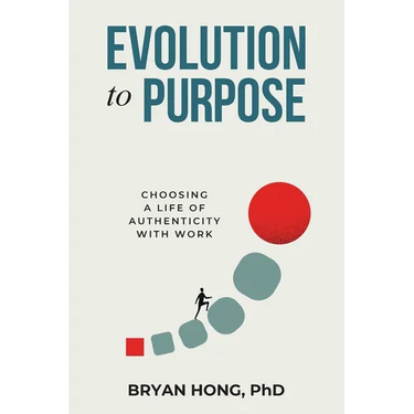 Evolution to Purpose: Choosing a Life of Authenticity with Work
