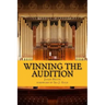 Winning the Audition: Turbocharge Your Orchestral Audition: Advice from Leaders in the Field