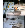 Guitars: Design, Production, and Repair
