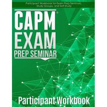 CAPM Exam Prep: Participant Workbook