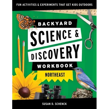 Backyard Science & Discovery Workbook: Northeast: Fun Activities & Experiments That Get Kids Outdoors