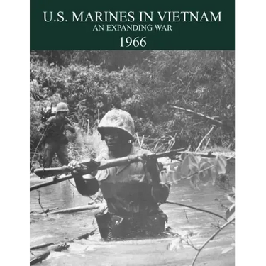U.S. Marines in the Vietnam War: An Expanding War 1966