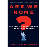 Are We Rome?: The Fall of an Empire and the Fate of America