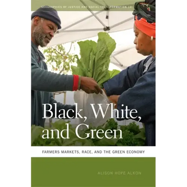 Black, White, and Green: Farmers Markets, Race, and the Green Economy