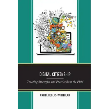 Digital Citizenship: Teaching Strategies and Practice from the Field