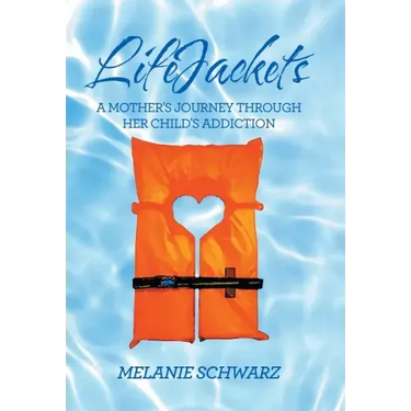 Lifejackets: A Mother's Journey Through Her Child's Addiction