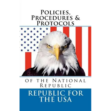 Policies, Procedures & Protocols: of the National Republic