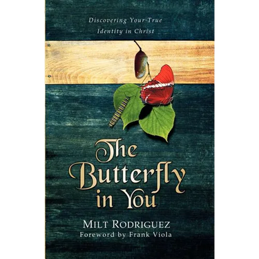 The Butterfly in You: Discovering Your True Identity in Christ