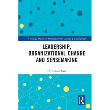 Leadership, Organizational Change and Sensemaking