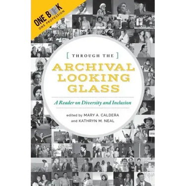 Through the Archival Looking Glass: A Reader on Diversity and Inclusion