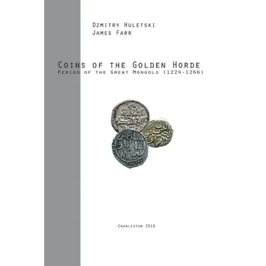 Coins of the Golden Horde: Period of the Great Mongols (1224-1266)