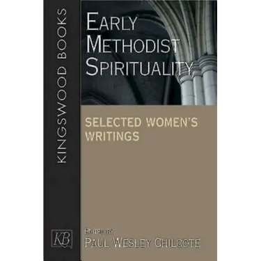 Early Methodist Spirituality: Selected Women's Writings