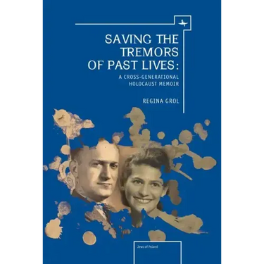 Saving the Tremors of Past Lives: A Cross-Generational Holocaust Memoir