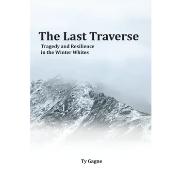 The Last Traverse; Tragedy and Resilience in the Winter Whites