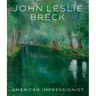 John Leslie Breck: American Impressionist