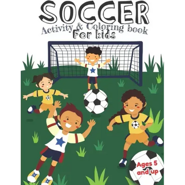 Soccer Activity and Coloring Book for kids Ages 5 and up: Fun for boys and girls, Preschool, Kindergarten