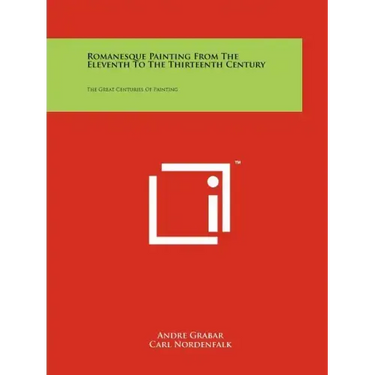 Romanesque Painting from the Eleventh to the Thirteenth Century: The Great Centuries of Painting