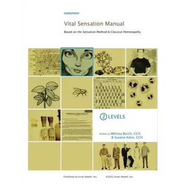 Vital Sensation Manual Unit 2: Levels in Homeopathy: Based on the Sensation Method & Classical Homeopathy