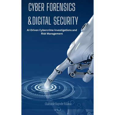 Cyber Forensics and Digital Security: AI-Driven Cybercrime Investigations and Risk Management