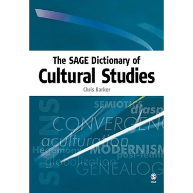 The Sage Dictionary of Cultural Studies