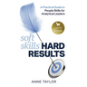 Soft Skills Hard Results: A Practical Guide to People Skills for Analytical Leaders