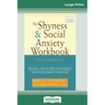 The Shyness & Social Anxiety Workbook: 2nd Edition: Proven, Step-by-Step Techniques for Overcoming your Fear (16pt Large Print Edition)
