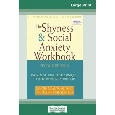 The Shyness & Social Anxiety Workbook: 2nd Edition: Proven, Step-by-Step Techniques for Overcoming your Fear (16pt Large Print Edition)