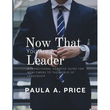 Now That You Are a Leader: A Transition Guide for Newcomers to the World of Leadership