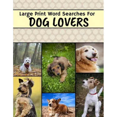 Large Print Word Searches For Dog Lovers: Dog Word Search, Large Print Word Search Puzzle Books For Adults, Dog Word Search Books For Adults