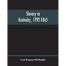 Slavery In Kentucky, 1792-1865