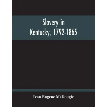 Slavery In Kentucky, 1792-1865