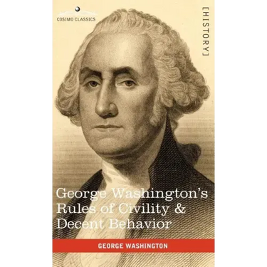 George Washington's Rules of Civility & Decent Behavior