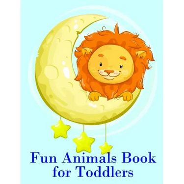 Fun Animals Book for Toddlers: The Coloring Pages for Easy and Funny Learning for Toddlers and Preschool Kids