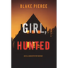 Girl, Hunted (An Ella Dark FBI Suspense Thriller-Book 3)