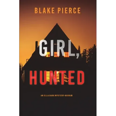 Girl, Hunted (An Ella Dark FBI Suspense Thriller-Book 3)