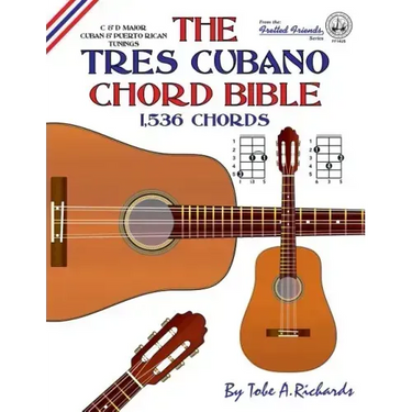 The Tres Cubano Chord Bible: C and D Major Cuban and Puerto Rican Tunings 1,536 Chords