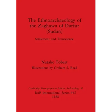 The Ethnoarchaeology of the Zaghawa of Darfur(sudan)