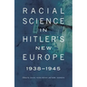 Racial Science in Hitler's New Europe, 1938-1945