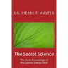 The Secret Science: The Huna Knowledge of the Cosmic Energy Field