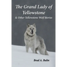 The Grand Lady of Yellowstone: & Other Yellowstone Wolf Stories