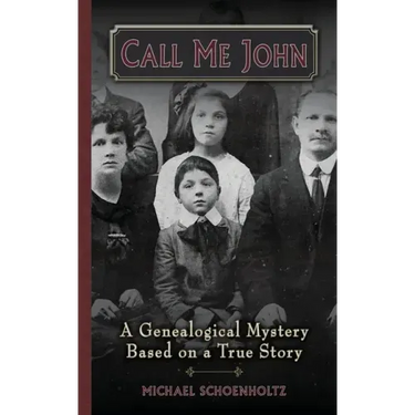 Call Me John: A Genealogical Mystery Based on a True story
