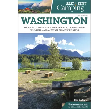 Best Tent Camping: Washington: Your Car-Camping Guide to Scenic Beauty, the Sounds of Nature, and an Escape from Civilization