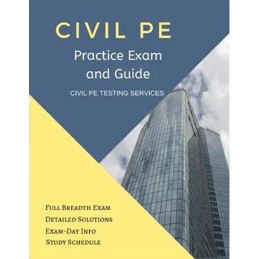 Civil PE Practice Exam and Guide: Full Breadth Exam, Detailed Solutions, Exam-Day Info, and Study Schedule