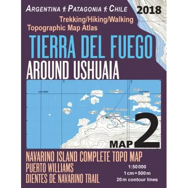 Tierra Del Fuego Around Ushuaia Map 2 Navarino Island Complete Topo Map Puerto Williams Argentina Patagonia Chile Trekking/Hiking/Walking Topographic