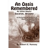 An Oasis Remembered: An Indian Agency Sacaton, Arizona - A Pictorial & Historical Review about the Place and Its People