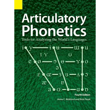 Articulatory Phonetics: Tools for Analyzing the World's Languages, 4th Edition